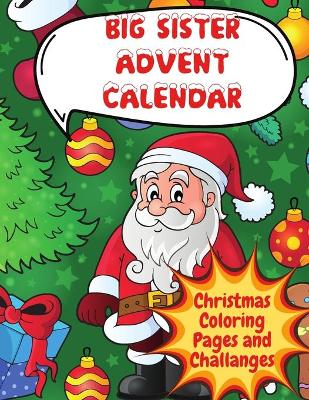 Book cover for Big Sister Advent Calendar Christmas Coloring Book And Challanges