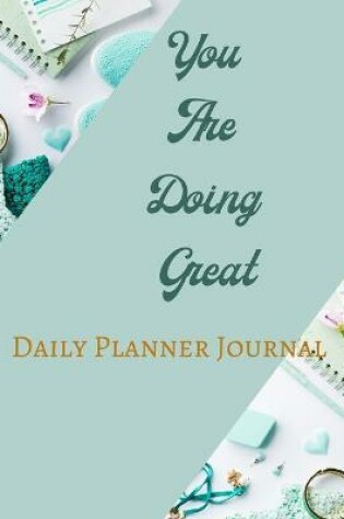 Cover of You Are Doing Great Daily Planner Journal - Pastel Rose Wine Gold Pink - Abstract Contemporary Modern Design - Art