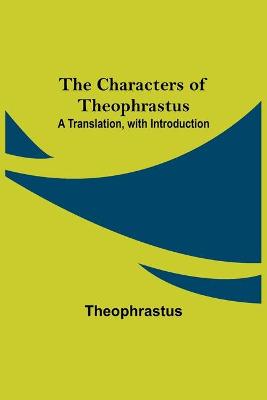 Book cover for The Characters of Theophrastus; A Translation, with Introduction