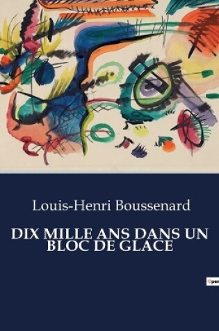 Cover of Dix Mille ANS Dans Un Bloc de Glace