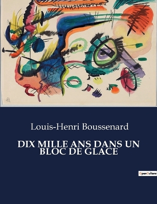 Book cover for Dix Mille ANS Dans Un Bloc de Glace