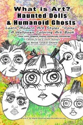 Cover of What is Art? Haunted Dolls & Humanoid Ghosts Learn Modern Art Styles Irony A Hallowen Coloring Art Book