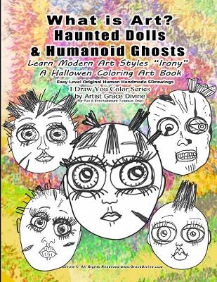 Book cover for What is Art? Haunted Dolls & Humanoid Ghosts Learn Modern Art Styles Irony A Hallowen Coloring Art Book