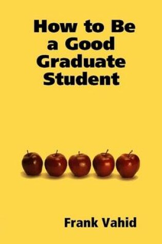 Cover of How to Be a Good Graduate Student