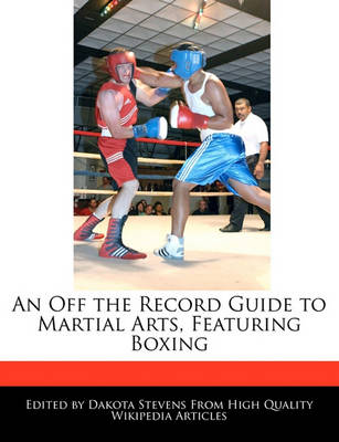 Book cover for An Off the Record Guide to Martial Arts, Featuring Boxing