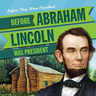 Book cover for Before Abraham Lincoln Was President