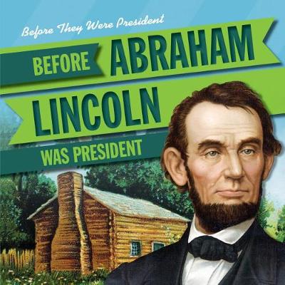 Cover of Before Abraham Lincoln Was President