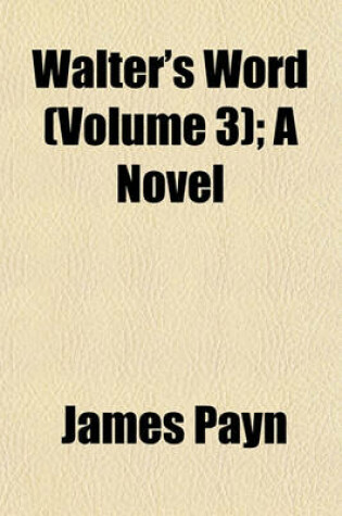Cover of Walter's Word (Volume 3); A Novel