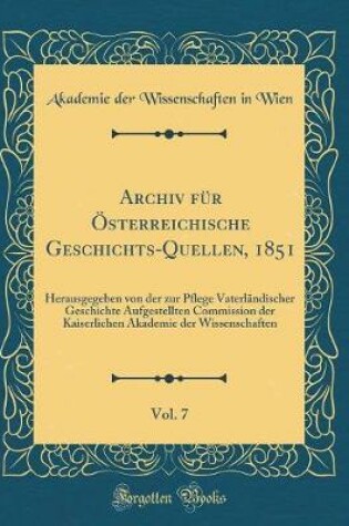 Cover of Archiv Fur OEsterreichische Geschichts-Quellen, 1851, Vol. 7