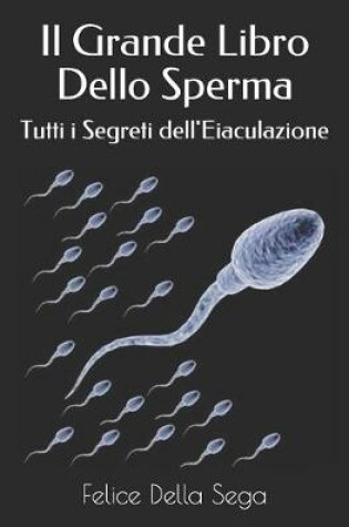 Cover of Il Grande Libro Dello Sperma