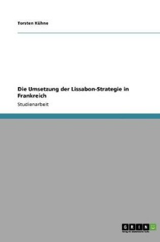 Cover of Die Umsetzung der Lissabon-Strategie in Frankreich