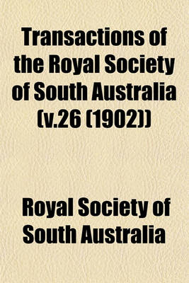 Book cover for Transactions of the Royal Society of South Australia (V.26 (1902))