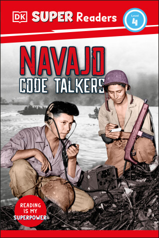 Cover of DK Super Readers Level 4 Navajo Code Talkers