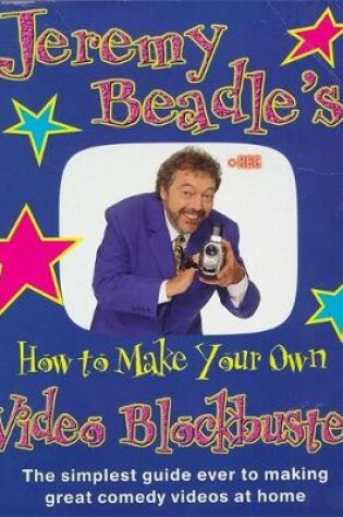 Cover of Jeremy Beadle's How to Make Your Own Video Blockbuster