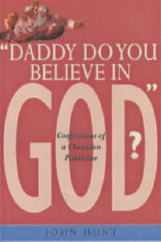 Cover of Daddy Do You Believe in God?