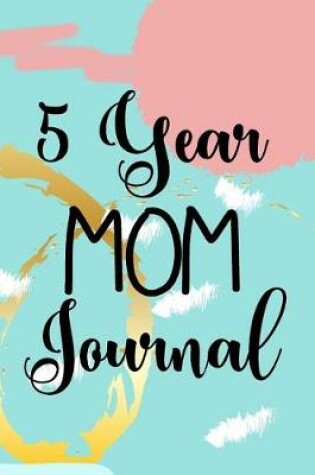Cover of 5 Year Mom Journal