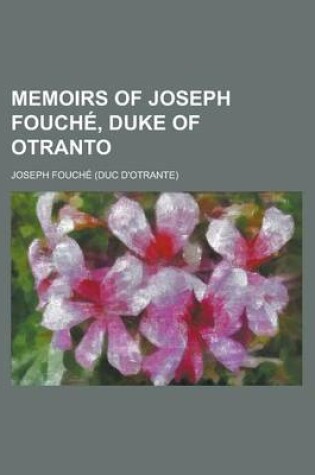 Cover of Memoirs of Joseph Fouche, Duke of Otranto