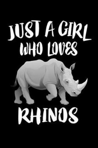 Cover of Just A Girl Who Loves Rhinos