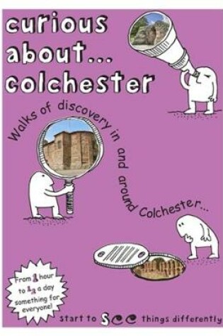 Cover of Curious About... Colchester