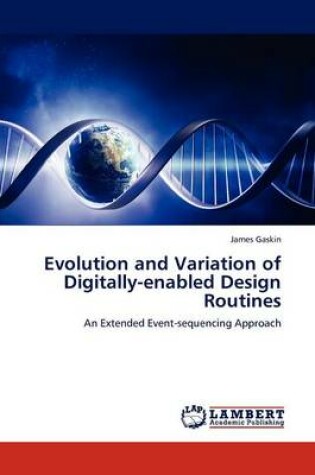 Cover of Evolution and Variation of Digitally-enabled Design Routines