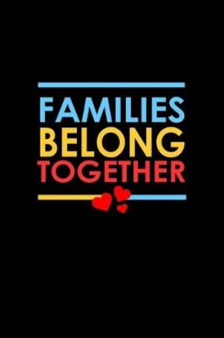 Cover of Families belong together