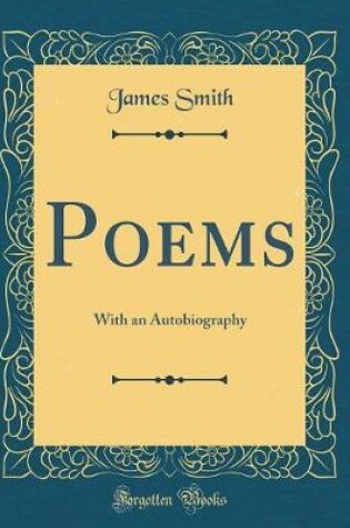 Cover of Poems: With an Autobiography (Classic Reprint)