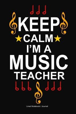 Book cover for Keep Calm I'm a Music Teacher