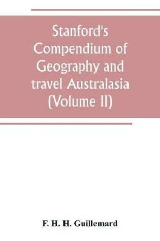 Cover of Stanford's Compendium of Geography and travel Australasia(Volume II) Malaysia and the Pacific archipelagoes