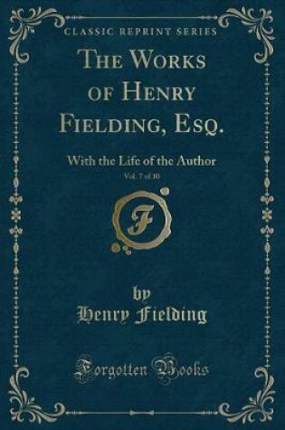Cover of The Works of Henry Fielding, Esq., Vol. 7 of 10