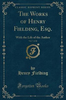 Book cover for The Works of Henry Fielding, Esq., Vol. 7 of 10