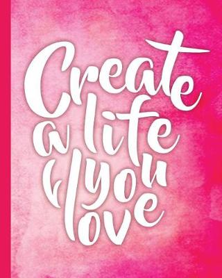 Book cover for Create a life you love, Quote Inspirational Writing Journal