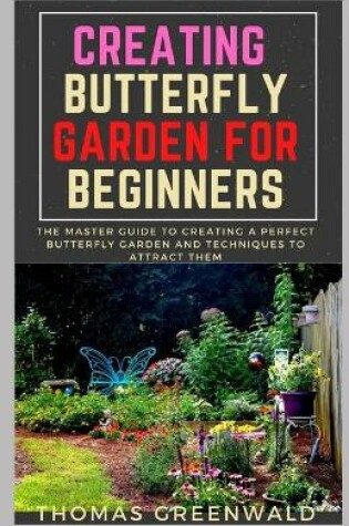 Cover of Creating Butterfly Gardening for Beginners