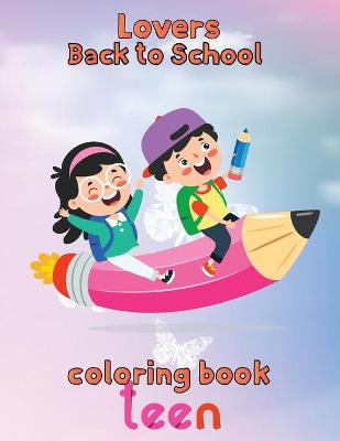 Book cover for Lovers Back to school Coloring Book Teen