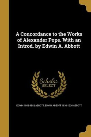 Cover of A Concordance to the Works of Alexander Pope. with an Introd. by Edwin A. Abbott