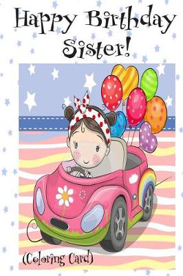 Book cover for HAPPY BIRTHDAY SISTER! (Coloring Card)