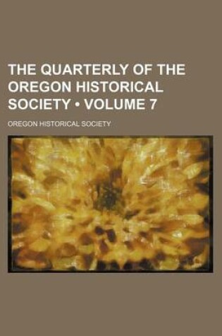 Cover of The Quarterly of the Oregon Historical Society (Volume 7)