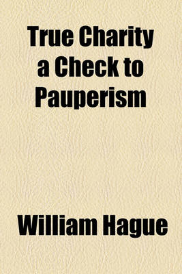 Book cover for True Charity a Check to Pauperism