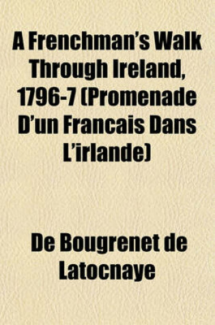 Cover of A Frenchman's Walk Through Ireland, 1796-7 (Promenade D'Un Francais Dans L'Irlande)