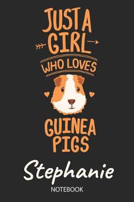 Book cover for Just A Girl Who Loves Guinea Pigs - Stephanie - Notebook