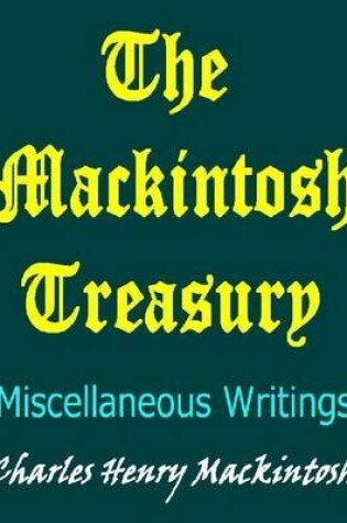 Cover of The Mackintosh Treasury: Miscellaneous Writings