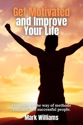 Book cover for Get Motivated and Improve Your Life