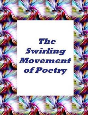 Book cover for The Swirling Movement Of Poetry