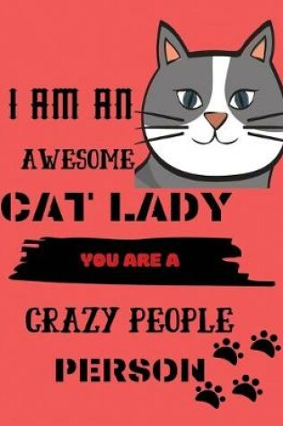 Cover of I am an awesome cat lady you are a crazy people person
