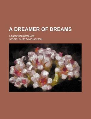 Book cover for A Dreamer of Dreams; A Modern Romance