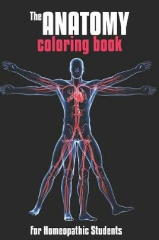 Cover of The Anatomy Coloring Book For Homeopathic Students