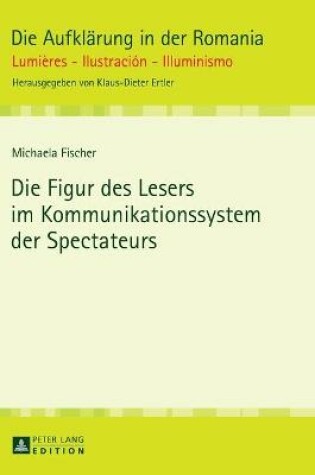 Cover of Die Figur Des Lesers Im Kommunikationssystem Der Spectateurs