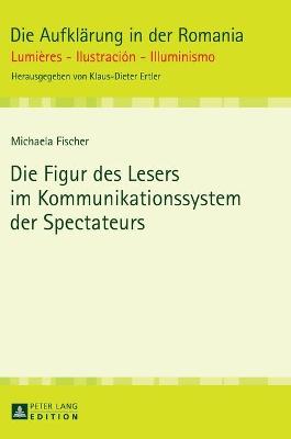 Book cover for Die Figur Des Lesers Im Kommunikationssystem Der Spectateurs