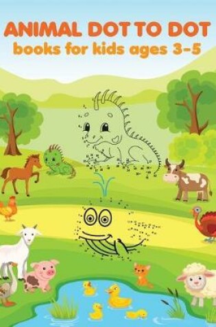 Cover of Animal Dot To Dot Books For Kids Ages 3-5