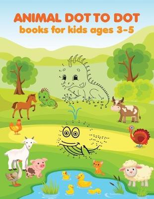 Book cover for Animal Dot To Dot Books For Kids Ages 3-5