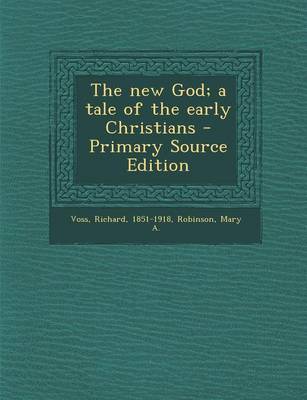 Book cover for The New God; A Tale of the Early Christians - Primary Source Edition